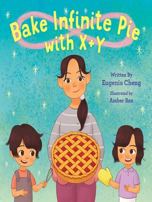 cover image of Bake Infinite Pie with X + Y